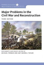Major Problems in the Civil War and Reconstruction: Documents and Essays (Major Problems in American History) - Michael Perman, Amy Taylor