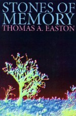 Stones of Memory - Thomas A. Easton