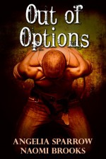 Out of Options - Naomi Brooks, Angelia Sparrow
