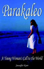 Parakaleo: A Young Woman's Call to the World - Jennifer Kerr, Dwayne Turner