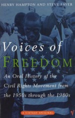 Voices Of Freedom: An Oral History of the Civil Rights Movement From the 1950s Through the 1980s - Henry Hampton, Steve Fayer, Sarah Flynn