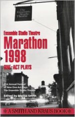 Est Marathon 1998: The Complete One-Act Plays - Marisa Smith