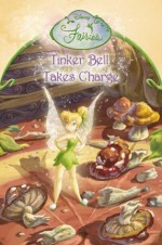 Disney Fairies Tinker Bell Takes Charge: Chapter Book - Eleanor Fremont