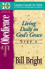 The Chrisitan and Obedience: Living Daily in God's Grace - Bill Bright, Jean Bryant, Joette Whims, Don Tanner