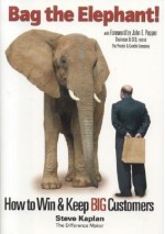 Bag the Elephant!: How to Win and Keep Big Customers - Steve Kaplan
