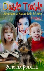 Double Trouble (Adventures of Rascals Polly & Gertie 2 Books in 1) - Patricia Puddle