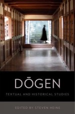 Dogen: Textual and Historical Studies - Steven Heine