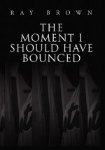 The Moment I Should Have Bounced - Ray Brown
