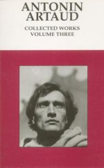 Collected Works 3 - Antonin Artaud, Alastair Hamilton, Victor Corti