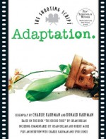 Adaptation.: The Shooting Script - Charlie Kaufman, Donald Kaufman, Susan Orlean, Robert McKee, Spike Jonze
