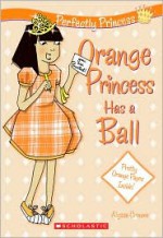 Orange Princess Has A Ball - Alyssa Crowne, Charlotte Alder