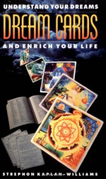 Dream Cards: Understand your dreams and enrich your life - Strephon Kaplan-Williams, Roger Garland, Linda Garland