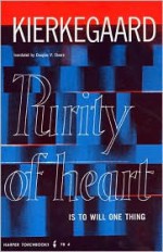 Purity of Heart Is To Will One Thing: Spiritual Preparation for the Office of Confession - Søren Kierkegaard, Douglas V. Steere