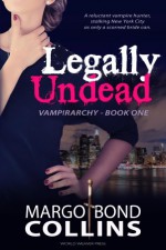 Legally Undead (Vampirarchy Book 1) - Margo Bond Collins