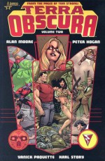 Terra Obscura: Volume 2 - Alan Moore, Todd Klein, Yanick Paquette, Serge LaPointe, Karl Story, Peter Hogan, Ray Snyder