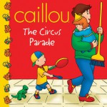 Caillou: The Circus Parade - Marion Johnson