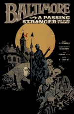 Baltimore, Vol. 3: A Passing Stranger and Other Stories - Mike Mignola, Christopher Golden, Ben Stenbeck, Dave Stewart