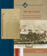 The War of 1812: The New American Nation Goes to War with England - Mark Beyer