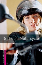 Girl on a Motorcycle (Oxford Bookworms Starter) - John Escott, Kev Hopgood