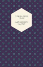 The Fatal Three Vol. III. - Mary Elizabeth Braddon