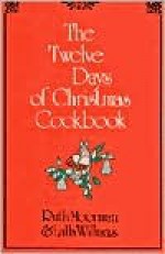 Twelve Days of Christmas Cookbook - Ruth Moorman, Lalla Williams