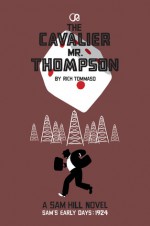 The Cavalier Mr. Thompson: A Sam Hill Novel - Rich Tommaso