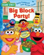 Sesame Street Big Block Party!: Story Cookbook with Recipe Cards [With Recipe Cards] - Deborah November, Joe Mathieu