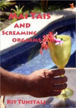 Mai Tais and Screaming Orgasms - Kit Tunstall