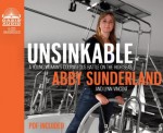 Unsinkable: A Young Woman's Courageous Battle on the High Seas - Abby Sunderland, Lynn Vincent, Jaimee Draper