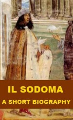 Il Sodoma - A Short Biography - William Michael Rossetti