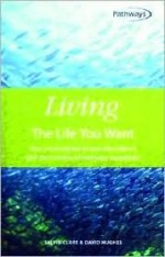 Living the Life You Want: Your Personal Key to True Abundance and the Richness of Everyday Experience - Sylvia Clare, David Hughes