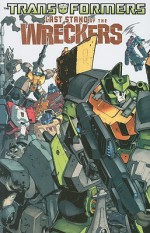 Transformers: Last Stand of the Wreckers (Transformers (Idw)) - Nick Roche, James Roberts, Trevor Hutchinson