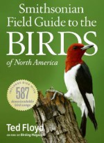 Smithsonian Field Guide to the Birds of North America - Ted Floyd, Paul Hess, George Scott