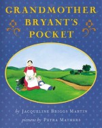 Grandmother Bryant's Pocket - Jacqueline Briggs Martin, Petra Mathers