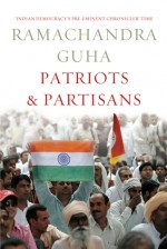 Patriots and Partisans - Ramachandra Guha
