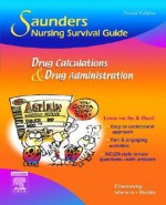 Saunders Nursing Survival Guide: Drug Calculations and Drug Administration, 2E - Helen Infortuna, Denise Macklin, Cynthia C. Chernecky