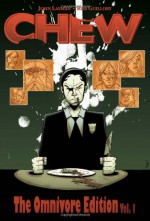 Chew: The Omnivore Edition, Vol. 1 - John Layman, Rob Guillory