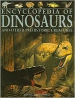 Encyclopedia of Dinosaurs and Other Prehistoric Creatures - John Malam