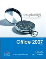 Exploring Microsoft Office 2007: Brief - Robert T. Grauer, Michelle Hulett