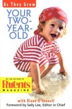 As They Grow Your Two Year Old : Your Two Year Old - Diane O'Connell, Sally Lee Parents Magazine