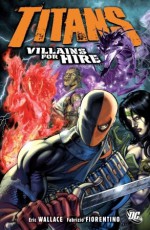 Titans, Vol. 4: Villains for Hire - Eric Wallace, Fabrizio Fiorentino