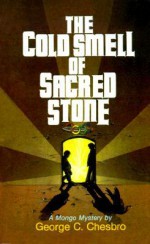 The Cold Smell of Sacred Stone (A Mongo Mystery, #6) - George C. Chesbro