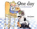 One Day: A Very First Dictionary - Ann James