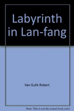 Labyrinth in Lan-fang - Van Gulik Robert