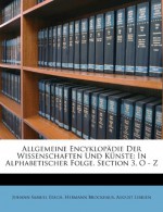 Allgemeine Encyklopädie Der Wissenschaften Und Künste: In Alphabetischer Folge. Section 3, O - Z (German Edition) - Johann Samuel Ersch, Hermann Brockhaus, August Leskien