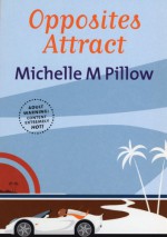 Opposites Attract - Michelle M. Pillow