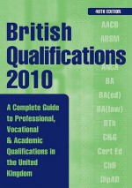 British Qualifications: A Complete Guide to Professional, Vocational and Academic Qualifications in the UK - Kogan Page, Kogan Page Ltd.