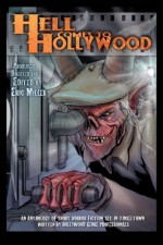 Hell Comes to Hollywood - Eric Miller, Brian Domonic Muir, Ann Lewis Hamilton, Laura Brennan, Richard Tanne, Jed Strahm, Jeff Seeman, Charles Austin Muir, James Grayford, Sean Yopchick, Paul J. Salamoff, C. Courtney Joyner, Joseph Dougherty, John Schouweller, Travis Baker, Andrew Helm, Jamison Ro