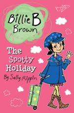 The Spotty Holiday - Sally Rippin