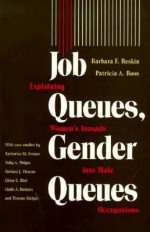 Job Queues, Gender Queues: Explaining Women's Inroads into Male Occupations - Barbara F. Reskin